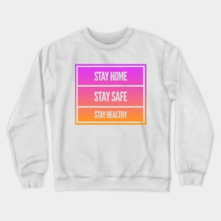 Fight Coronavirus and Covid 19 - Stay Home, Stay Safe, Stay Healthy Crewneck Sweatshirt